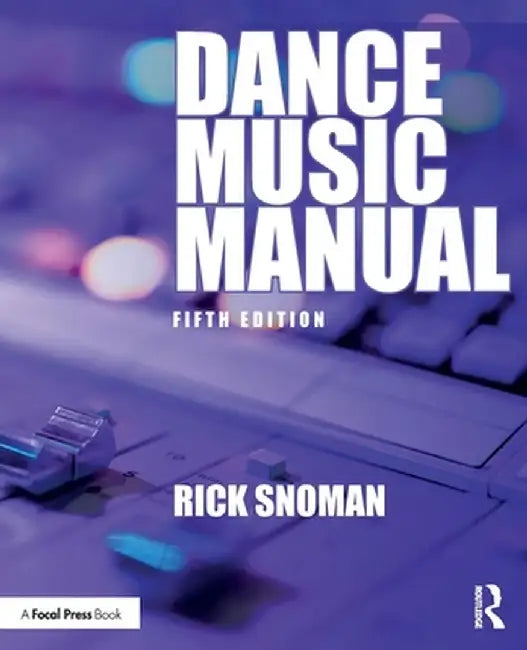 Dance Music Manual by Rick Snoman