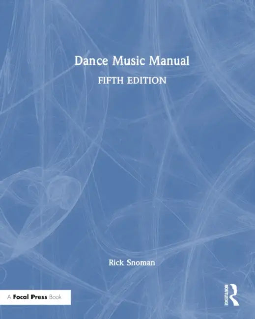 Dance Music Manual by Rick Snoman