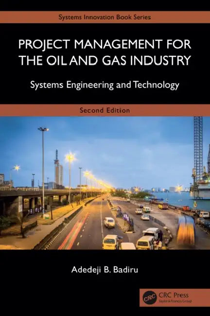 Project Management for the Oil and Gas Industry by Adedeji Bodunde Badiru
