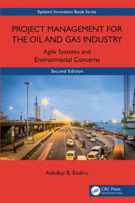 Project Management for the Oil and Gas Industry by Adedeji Bodunde Badiru
