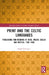 Print and the Celtic Languages: Publishing and Reading in Irish, Welsh, Gaelic and Breton, 1700-1900 by Niall Ó. Ciosáin