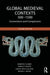 Global Medieval Contexts 500 – 1500 by Kimberly Klimek