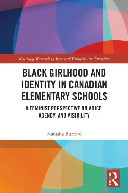 Black Girlhood and Identity in Canadian Elementary Schools by Natasha Burford