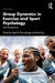 Group Dynamics in Exercise and Sport Psychology: New Perspectives by Mark R. Beauchamp