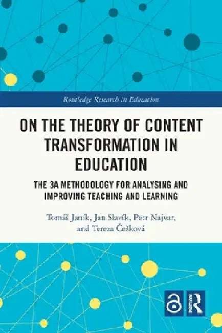 On the Theory of Content Transformation in Education: The 3A Methodology for Analysing and Improving Teaching and Learning by Tomás Janík