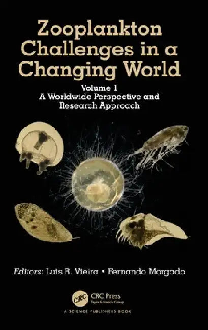 Zooplankton Challenges in a Changing World: Volume 1: A Worldwide Perspective and Research Approach by Luis R. Vieira