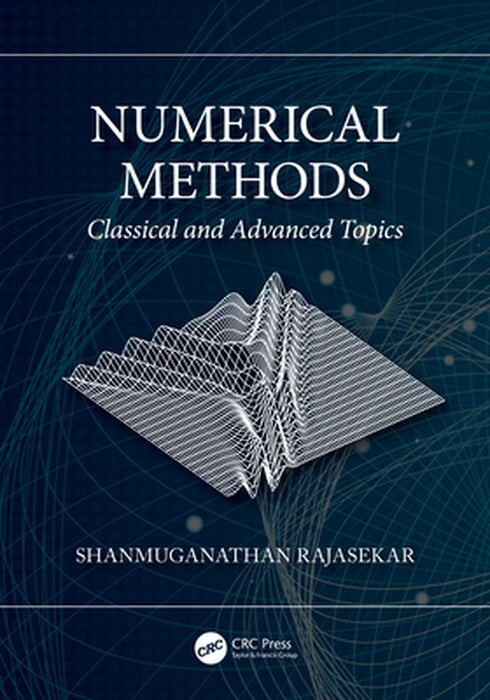 Numerical Methods: Classical and Advanced Topics by Rajasekar, Shanmuganathan