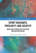 Sport Migrants, Precarity and Identity: Brazilian Footballers in Central and Eastern Europe by José Hildo de Oliveira Filho