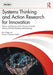 Systems Thinking and Action Research for Innovation: Theory and Practice of the Process Oriented Holonic (Proh) Modelling Methodology by Ben Clegg, Krishna Chaitanya Balthu