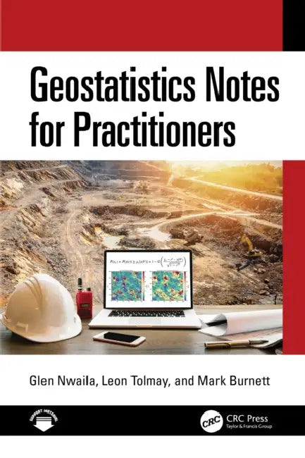 Geostatistics Notes for Practitioners by Glen Nwaila