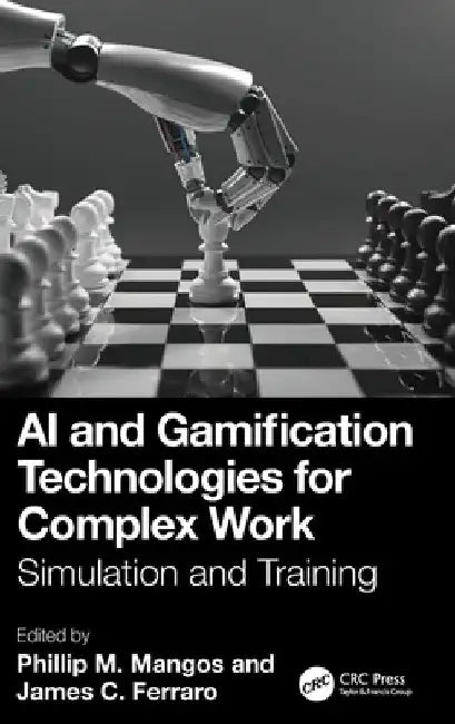 AI and Gamification Technologies for Complex Work by Phillip M. Mangos