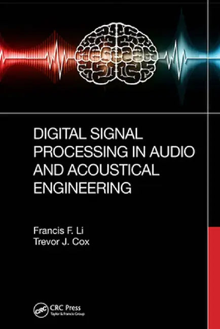 Digital Signal Processing in Audio and Acoustical Engineering by Francis F. Li