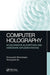 Computer Holography: Acceleration Algorithms and Hardware Implementations by Tomoyoshi Shimobaba