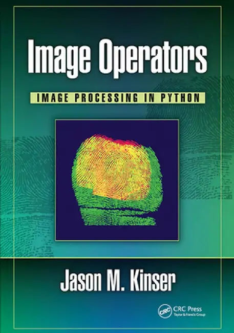 Image Operators: Image Processing in Python by Jason M. Kinser