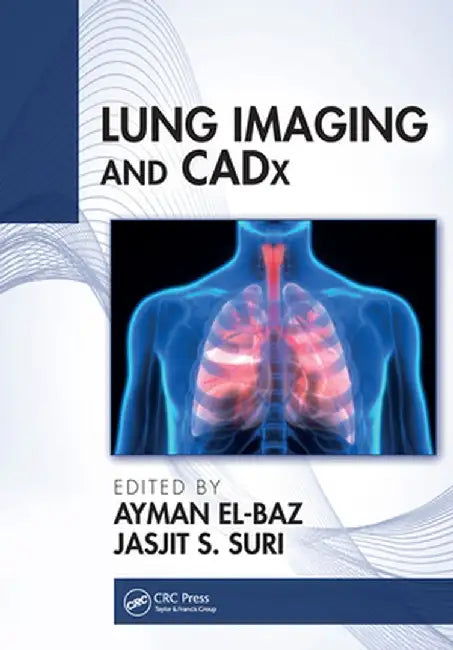 Lung Imaging and Cadx by Ayman El-Baz