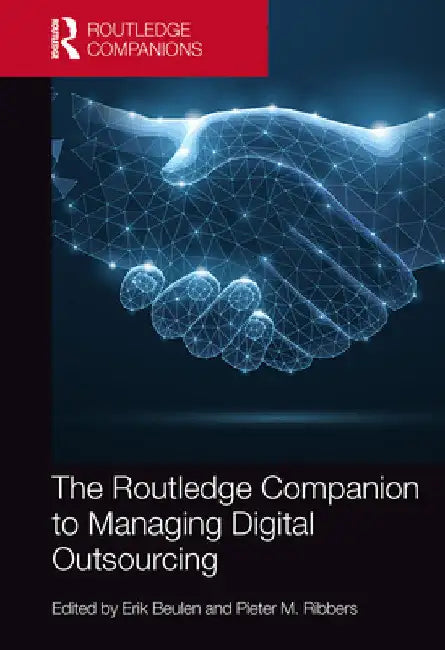 The Routledge Companion to Managing Digital Outsourcing by Erik Beulen