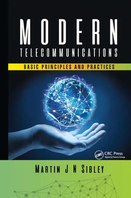 Modern Telecommunications: Basic Principles and Practices by Martin J N Sibley