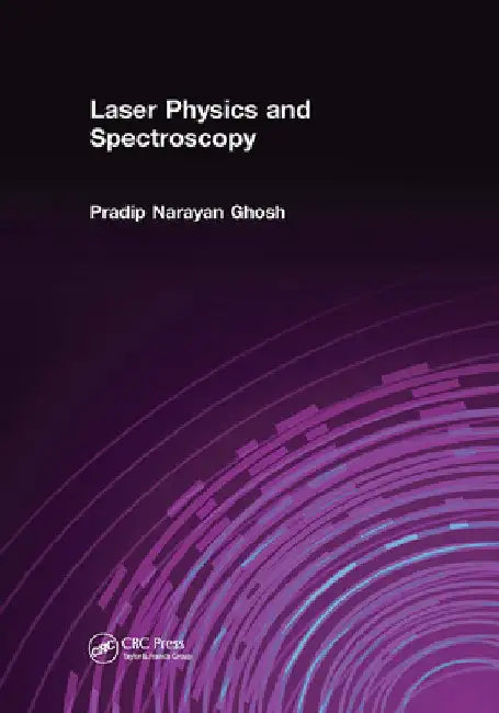 Laser Physics and Spectroscopy by Pradip Narayan Ghosh