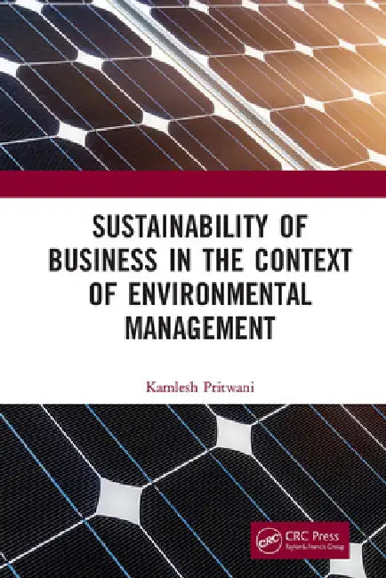 Sustainability of Business in the Context of Environmental Management by Kamlesh Pritwani