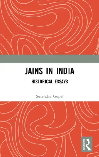 Jains in India: Historical Essays by Surendra Gopal