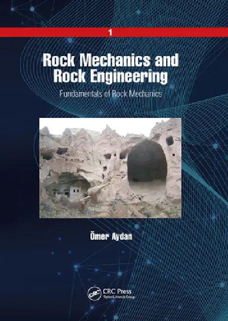 Rock Mechanics and Rock Engineering: Fundamentals of Rock Mechanics by Ömer Aydan