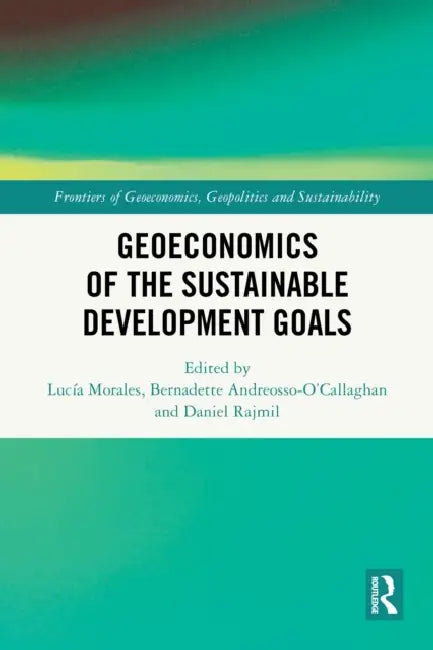 Geoeconomics of the Sustainable Development Goals by Lucía Morales