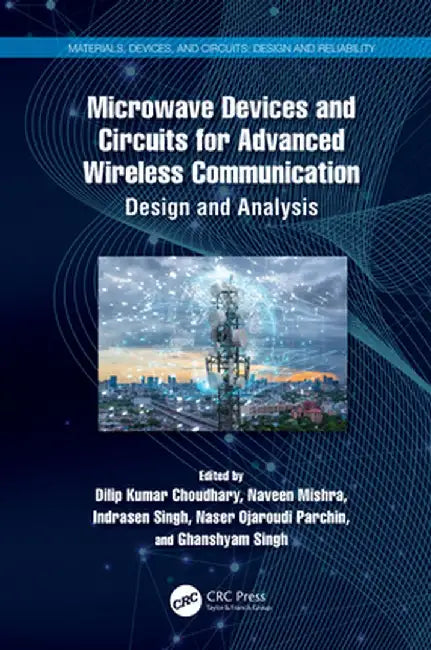 Microwave Devices and Circuits for Advanced Wireless Communication: Design and Analysis by Dilip Kumar Choudhary