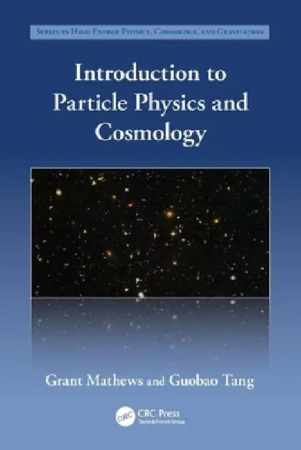 Introduction to Particle Physics and Cosmology by Grant Mathews