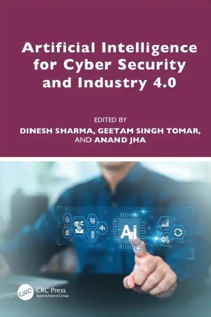 Artificial Intelligence for Cyber Security and Industry 4.0 by Dinesh Sharma