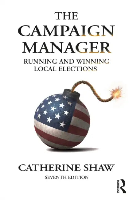 The Campaign Manager: Running and Winning Local Elections by Catherine Shaw