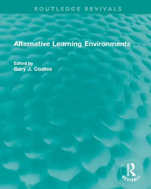 Alternative Learning Environments by Gary J. Coates