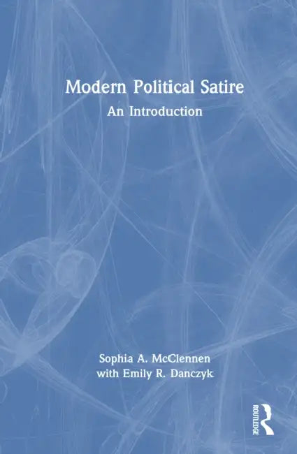 Modern Political Satire by Sophia A. McClennen