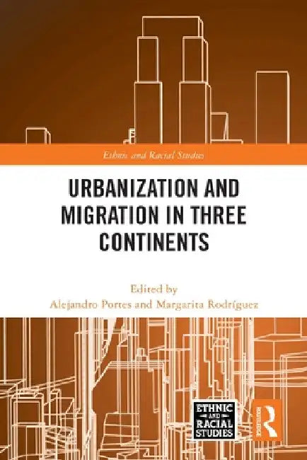 Urbanization and Migration in Three Continents by Alejandro Portes