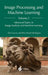 Image Processing and Machine Learning, Volume 2: Advanced Topics in Image Analysis and Machine Learning by Erik Cuevas