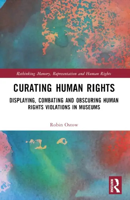 Curating Human Rights by Robin Ostow