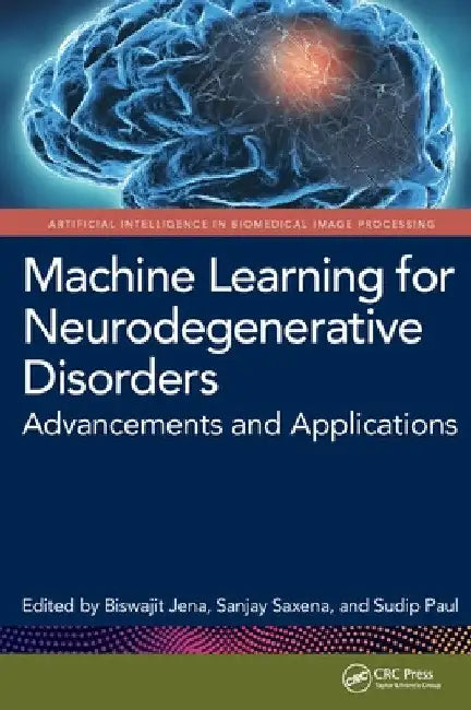 Machine Learning for Neurodegenerative Disorders: Advancements and Applications by Biswajit Jena