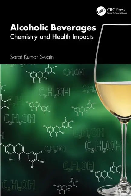 Alcoholic Beverages: Chemistry and Health Impacts by Sarat Kumar Swain