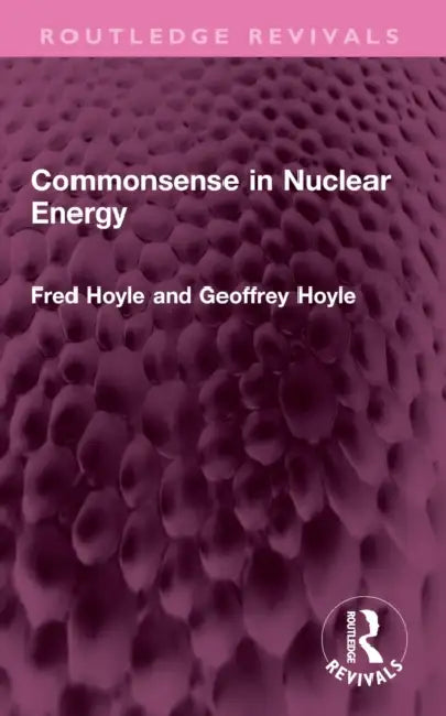 Commonsense in Nuclear Energy by Hoyle Fred