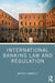 International Banking Law and Regulation by Matteo Zambelli