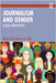 Journalism and Gender: Global Perspectives by Margaretha Geertsema-Sligh