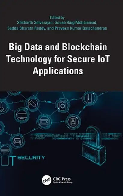 Big Data and Blockchain Technology for Secure Iot Applications by Shitharth Selvarajan