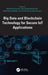 Big Data and Blockchain Technology for Secure Iot Applications by Shitharth Selvarajan