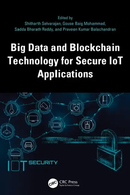 Big Data and Blockchain Technology for Secure IoT Applications by Shitharth Selvarajan