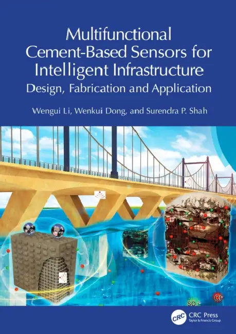 Multifunctional Cement-Based Sensors for Intelligent Infrastructure: Design, Fabrication and Application by Wengui Li