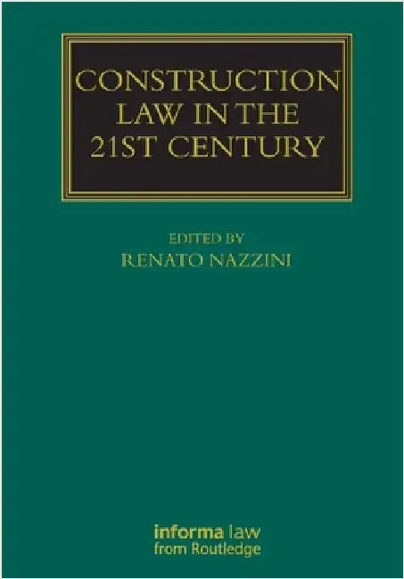 Construction Law in the 21st Century by Renato Nazzini