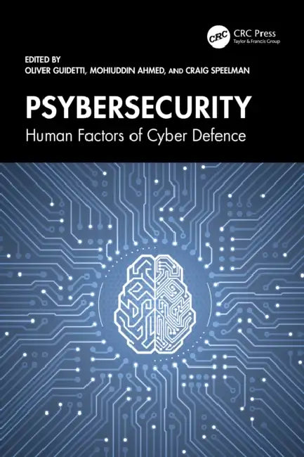 Psybersecurity: Human Factors of Cyber Defence by Oliver Guidetti, Mohiuddin Ahmed, Craig Speelman