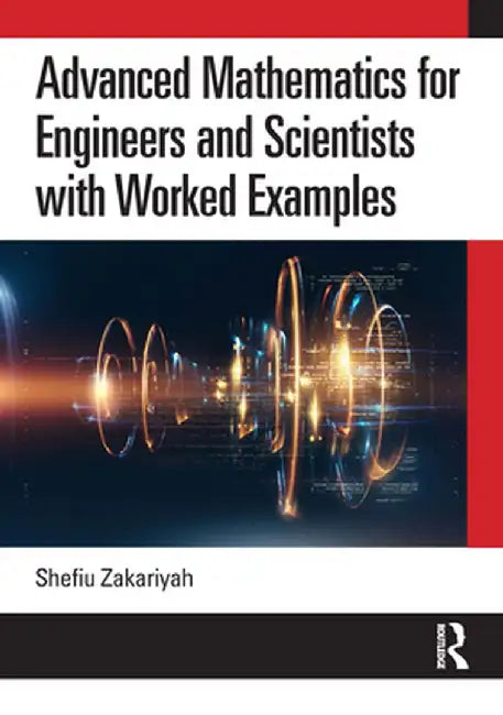 Advanced Mathematics for Engineers and Scientists with Worked Examples by Shefiu Zakariyah