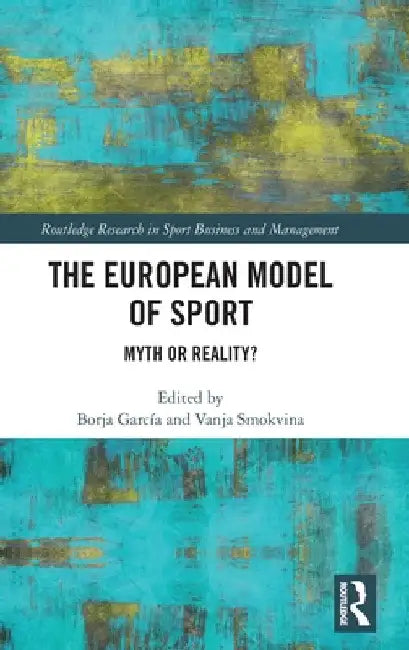 The European Model of Sport: Myth or Reality? by Borja García