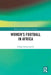 Women's Football in Africa by Chuka Onwumechili