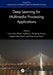 Deep Learning based applications for Multimedia Processing Applications by Uzair Aslam Bhatti